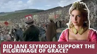Jane Seymour and the Pilgrimage of Grace: Did She Support the Rebels?