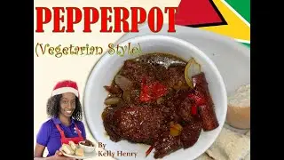 How to make PEPPERPOT Vegetarian Style by Kelly Henry #guyanarecipes  #tastyrecipes #veggierecipes e