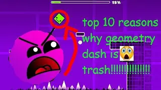top 10 reasons why geometry dash is trash!!