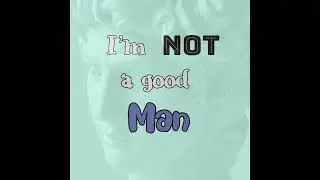 One19 - I&rsquo;m not a good man 