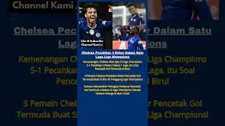 Chelsea Pecahkan 3 Rekor Dalam Satu Laga Liga Champions