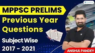 Previous Year Questions | Part-3 | Subject Wise (2017 - 2021) | MPPSC Prelims | Anshul Pandey