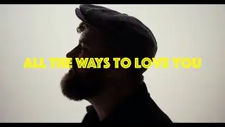 All The Ways To Love You - John Adams  (Official Lyric Video))