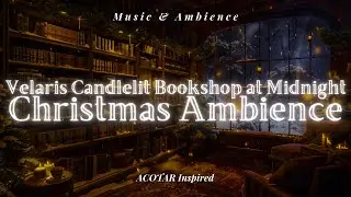 Velaris Candlelit Bookshop at Midnight | Cozy ACOTAR Christmas Ambience (4K)