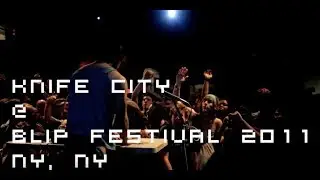 KNIFE CITY @ BLIP FESTIVAL 2011