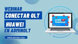 Webinar Conexión de OLT HUAWEI a AdminOLT - AdminOLT.com