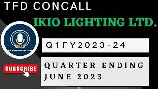 IKIO Lighting Ltd. | Investors Concall Q1 FY2023-24 #tfdconcall @TheFinvestorDiary