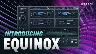 Introducing Equinox, immersive reverb for post and music production | iZotope
