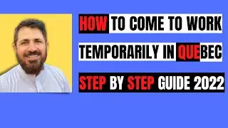 Step By Step Guide For Foreign Worker To Come & Work Temporarily In Quebec| Quebec Immigration 2022