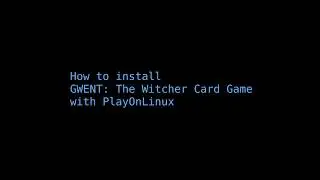 How to Install GWENT on Linux (PlayOnLinux, WINE)