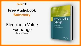Electronic Value Exchange by David L. Stearns: 13 Minute Summary