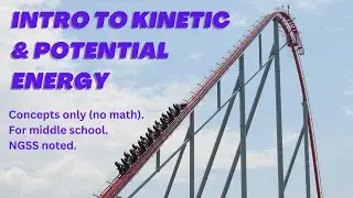 Intro to Kinetic & Potential Energy Concepts Without Math. NGSS MS-PS3-1, MS-PS3-2, MS-PS3-5, PS3.A