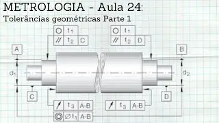 METROLOGIA - Aula 24: Tolerâncias geométricas Parte 1