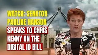 Watch: Senator Pauline Hanson speaks to Chris Kenny on the Digital ID Bill