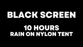 Rain on a Nylon Tent | 10 HOUR BLACK SCREEN | Fall Asleep Fast!