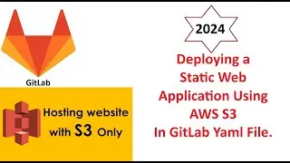 How To Deploy a Static Website Using AWS S3 In GitLab Yml File (From Scratch)