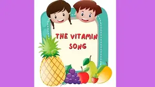 Educational Song for Children | Fun  Song for Toddlers | Learn About Vitamins A, B, C, and D