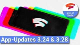 Stadia-App 3.24 & 3.28: Was steckt in den Updates?