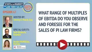 What range of multiples of EBITDA do you observe and foresee for the sales of PI law firms?