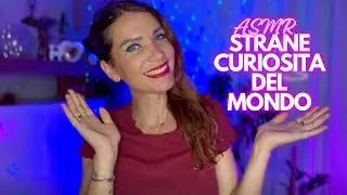 CURIOSITA PIU STRANE DEL MONDO - ASMR ITA LETTURA