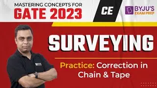 GATE 2023 EXAM | CE | Surveying | Correction in Chain & Tape | Free Online Course- P1 | BYJU'S GATE