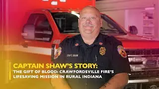 The Gift of Blood: Crawfordsville Fire’s Lifesaving Mission in Rural Indiana | Versiti Blood Centers