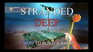 Stranded Deep #4 How to Build a  Raft!