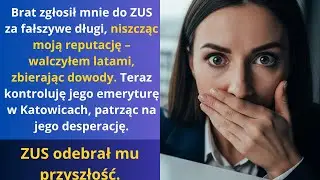 Brat Zgłosił Mnie Do ZUS Za Fałszywe Długi&mdash;Teraz Ja Kontroluję Jego Emeryturę W Katowicach
