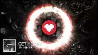 Stonebank - Get Heavy [Nerd Nation Release]