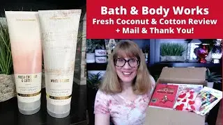 Bath & Body Works Fresh Coconut & Cotton Review + Mail & Thank You!