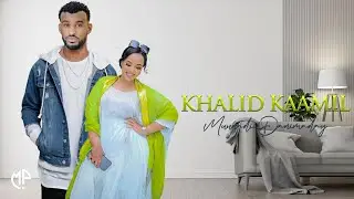 KHAALID KAAMIL 2024 | MUUNADII DADNIMADA | HEES CUSUB