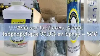 Avis sur la Cleona Alcool Isopropylique 99,9% en Spray &ndash; 500ml Solvant Haute Puret&eacute; pour &Eacute;lectroniqu