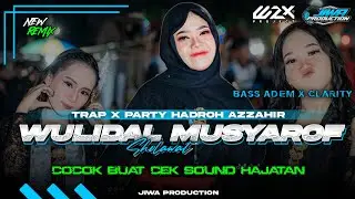 DJ SHOLAWAT WULIDAL MUSYAROF&bull;STYLE TRAP X PARTY HADROH AZZAHIR&bull;COCOK BUAT CEK SOUND HAJATAN