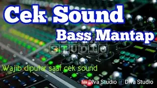 #ceksound #bassgler Musik untuk cek sound yang wajib diputar #divastudio
