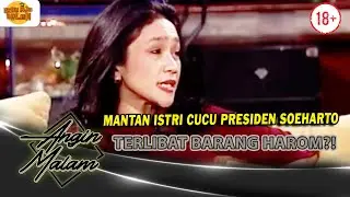MANTAN ISTRI DARI CUCU PRESIDEN SOEHARTO, MAYA ARI SIGIT, TERLIBAT BARANG HAROM?! | ANGIN MALAM