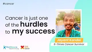 6-Times Cancer Survivor | Jayant Kandoi | Love Heals Cancer