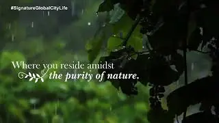 Signature Global City Life in the lap of nature coming soon