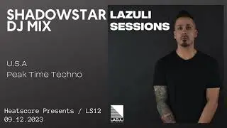 Heatscore Presents! Lazuli Sessions Podcast feat ShadowStar [U S A - Peak Time Techno]