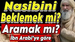 Nasibini Beklemek mi, Aramak mı? | İbn Arabi’ye Göre Kaderin Emredildiği Yol