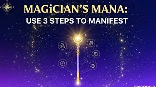 ✅️HOW TO USE THE MAGiCiAN'S MANA: Use 3 Steps to Manifest Your Goals NOW