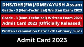 DHS/DHS(FW)/DME/AYUSH Assam: Grade - 3 (Non-Technical) Admit Card 2023 (Officially Released)