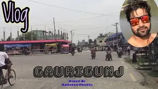 Gaurigunj Bazzar || Vlog || Sanjeev Poudel ||