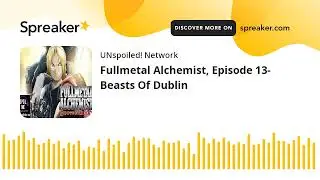 Fullmetal Alchemist, Episode 13- Beasts Of Dublin