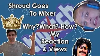 Shroud Shifts to Mixer | My reaction and Views | what streamers' think
