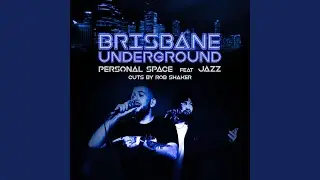 Brisbane Underground (feat. Jazz & Rob Shaker)
