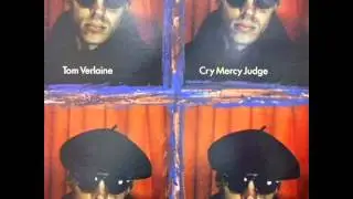 Tom Verlaine - Cry mercy, judge (1987)