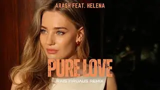 DJ PURE LOVE Arash feat. Helena (Remix) ~ By Rais Firdaus #arash #helena #remix