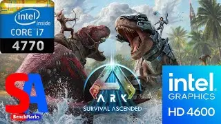 ARK  Survival Evolved intel HD 4600 i7 4770 16 gb ram gaming benchmark