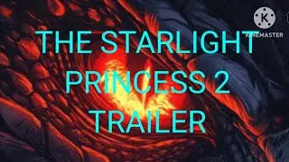 The starlight princess 2 trailer