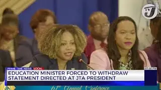 Education Minister Forced to Withdraw Statement Directed at JTA President | TVJ News